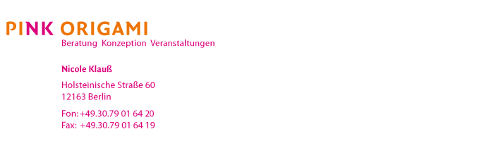 Pink Origami Beratung Konzeption Veranstaltungen, Holsteinische Straße 60, 12163 Berlin, Fon:+4930 79016420 Fax:+4930 79016419
